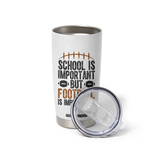 School Is Important But Football Is Importanter Tumbler Cup Funny Sports Fan Gift - Print Your Wear