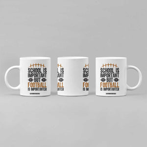 School Is Important But Football Is Importanter Coffee Mug Funny Sports Fan Gift TS12 Print Your Wear