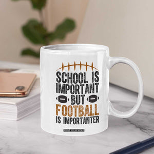 School Is Important But Football Is Importanter Coffee Mug Funny Sports Fan Gift TS12 Print Your Wear
