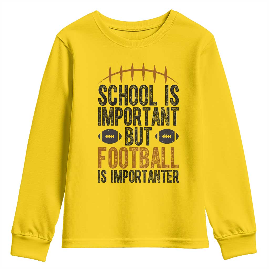 School Is Important But Football Is Importanter Youth Sweatshirt Funny Sports Fan Gift TS12 Daisy Print Your Wear