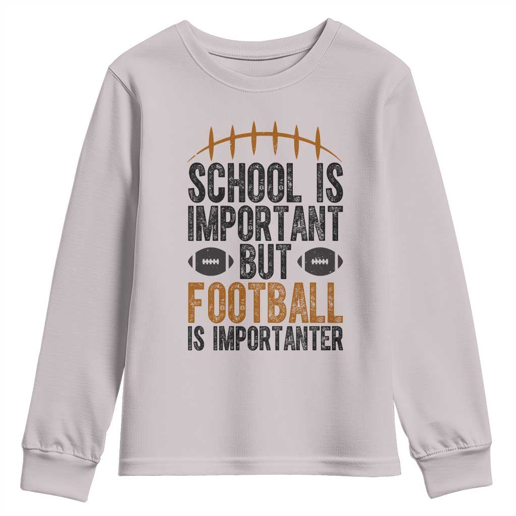 School Is Important But Football Is Importanter Youth Sweatshirt Funny Sports Fan Gift TS12 Ice Gray Print Your Wear