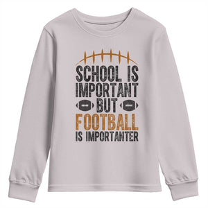 School Is Important But Football Is Importanter Youth Sweatshirt Funny Sports Fan Gift TS12 Ice Gray Print Your Wear