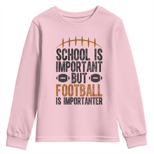 School Is Important But Football Is Importanter Youth Sweatshirt Funny Sports Fan Gift TS12 Light Pink Print Your Wear