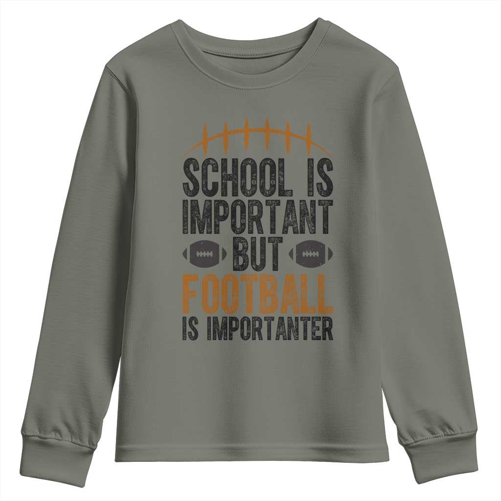 School Is Important But Football Is Importanter Youth Sweatshirt Funny Sports Fan Gift TS12 Military Green Print Your Wear