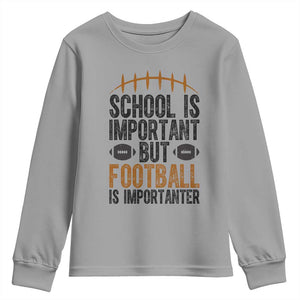 School Is Important But Football Is Importanter Youth Sweatshirt Funny Sports Fan Gift TS12 Sport Gray Print Your Wear