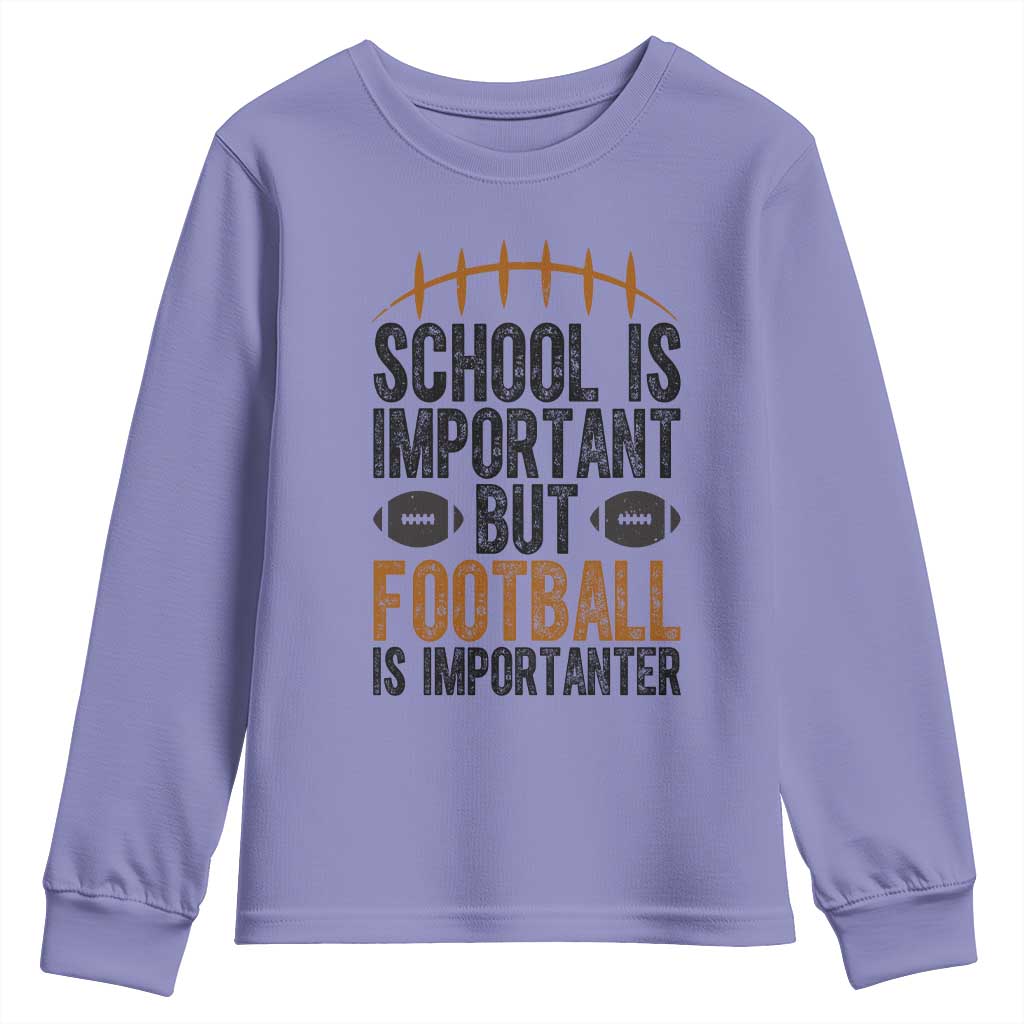 School Is Important But Football Is Importanter Youth Sweatshirt Funny Sports Fan Gift TS12 Violet Print Your Wear