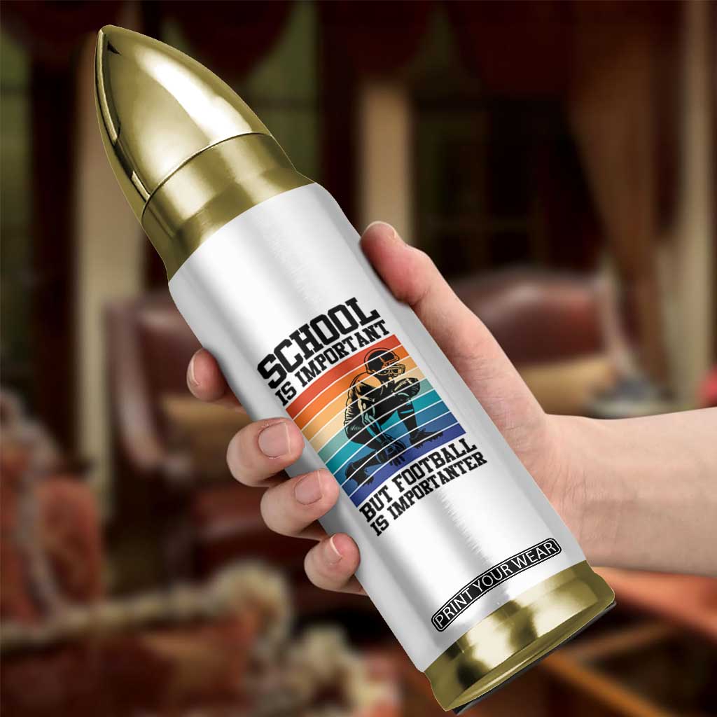Student Football Fan Bullet Tumbler Funny Importanter Quote Gift TS12 Print Your Wear