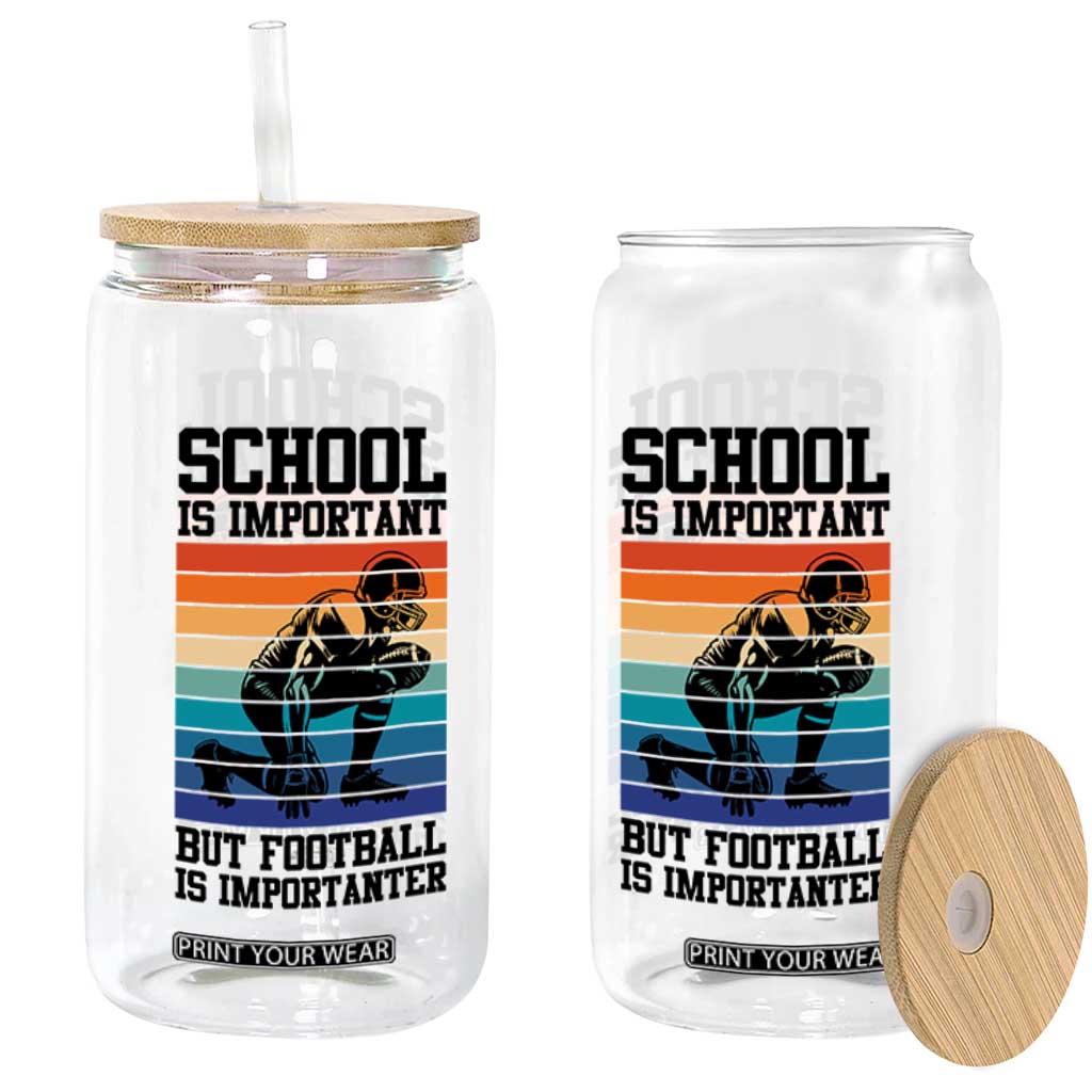 Student Football Fan Glass Can Funny Importanter Quote Gift TS12 Print Your Wear