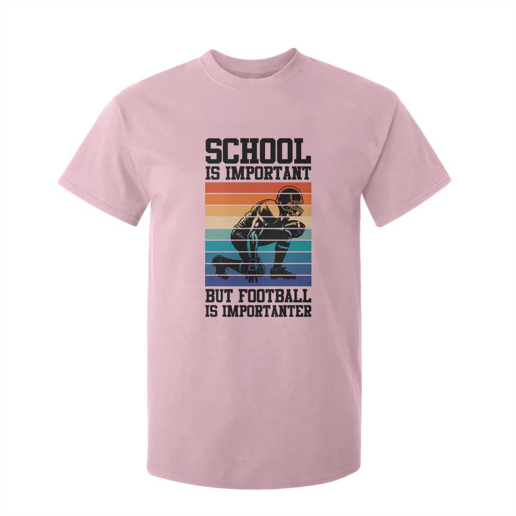 Student Football Fan T Shirt For Kid Funny Importanter Quote Gift TS12 Light Pink Print Your Wear