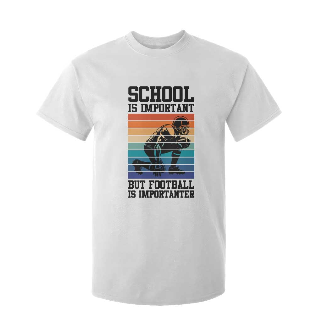 Student Football Fan T Shirt For Kid Funny Importanter Quote Gift TS12 White Print Your Wear