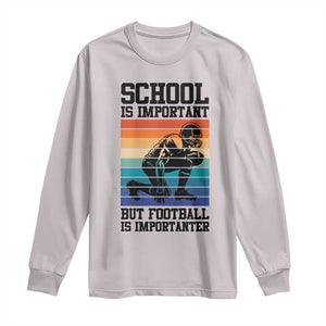 Student Football Fan Long Sleeve Shirt Funny Importanter Quote Gift TS12 Ice Gray Print Your Wear
