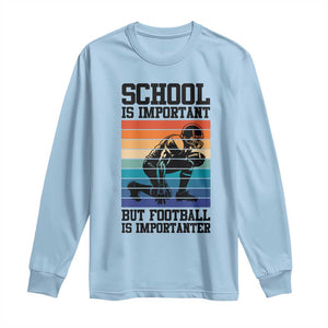Student Football Fan Long Sleeve Shirt Funny Importanter Quote Gift TS12 Light Blue Print Your Wear