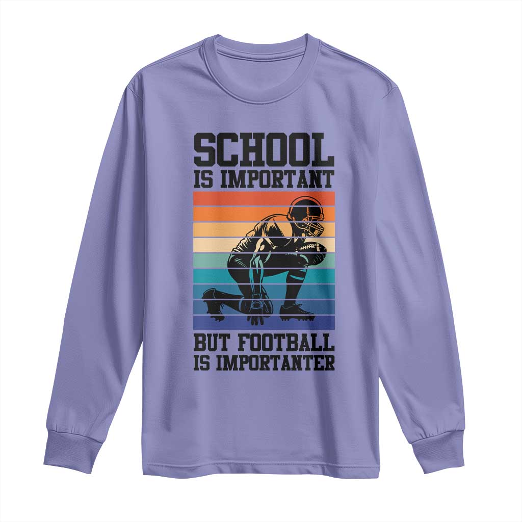 Student Football Fan Long Sleeve Shirt Funny Importanter Quote Gift TS12 Violet Print Your Wear