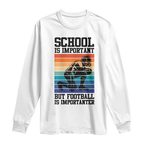 Student Football Fan Long Sleeve Shirt Funny Importanter Quote Gift - Print Your Wear