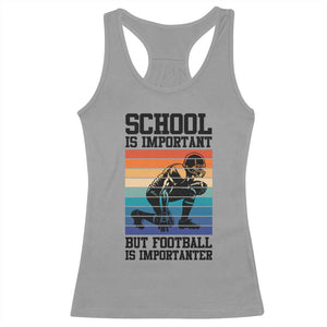 Student Football Fan Racerback Tank Top Funny Importanter Quote Gift TS12 Sport Gray Print Your Wear
