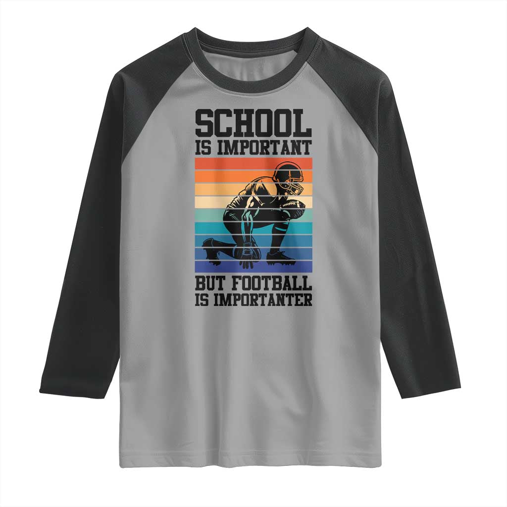 Student Football Fan Raglan Shirt Funny Importanter Quote Gift TS12 Sport Gray Black Print Your Wear