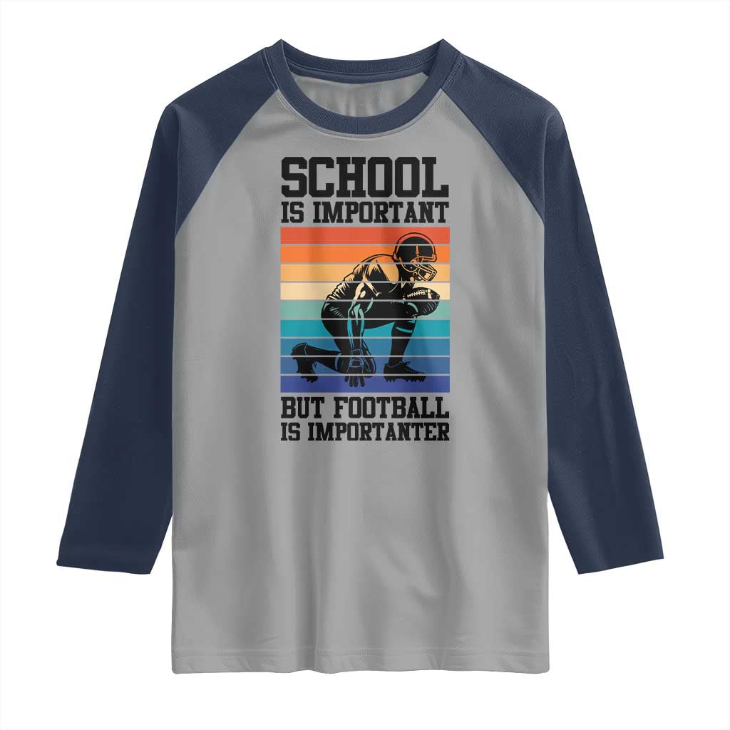 Student Football Fan Raglan Shirt Funny Importanter Quote Gift TS12 Sport Gray Navy Print Your Wear