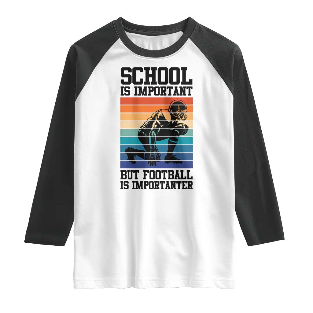 Student Football Fan Raglan Shirt Funny Importanter Quote Gift TS12 White Black Print Your Wear