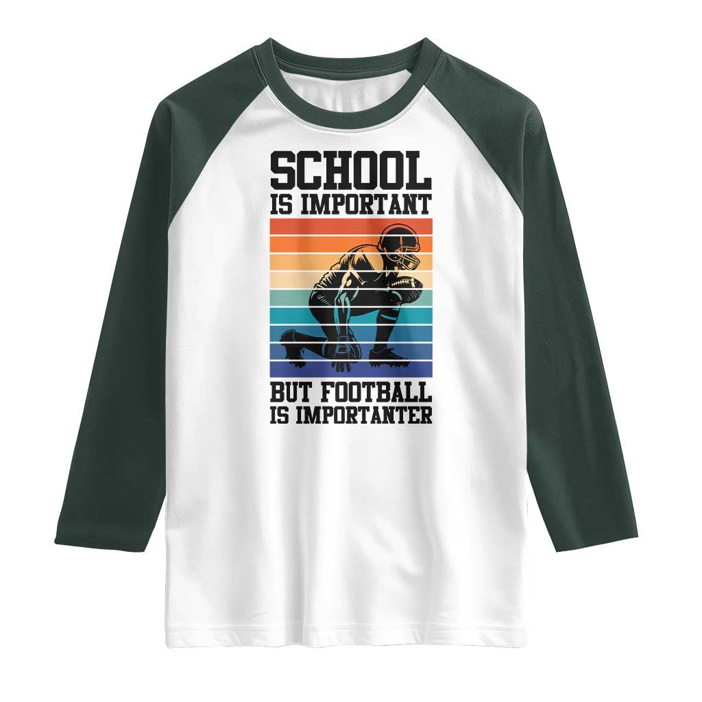 Student Football Fan Raglan Shirt Funny Importanter Quote Gift TS12 White Dark Forest Green Print Your Wear