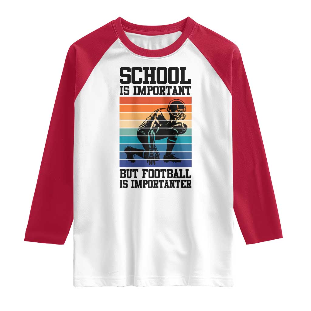 Student Football Fan Raglan Shirt Funny Importanter Quote Gift TS12 White Red Print Your Wear
