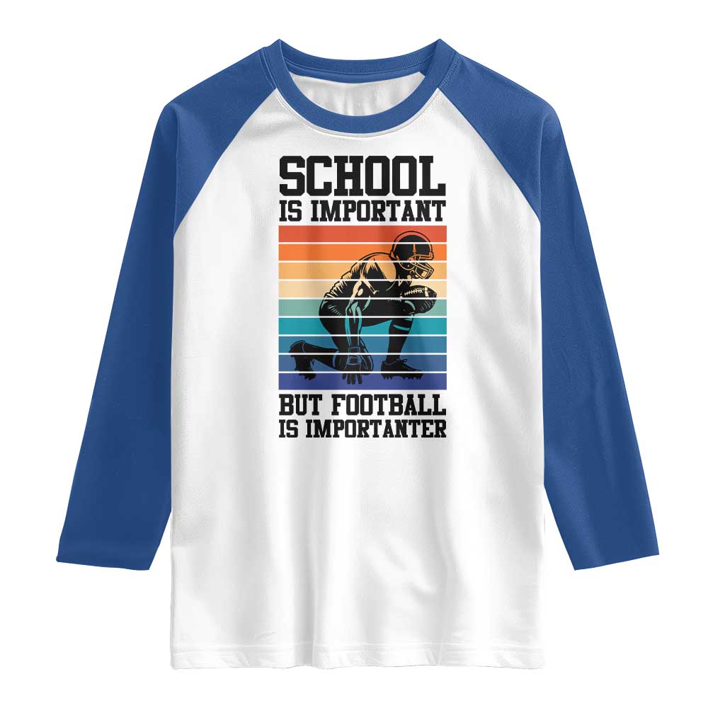 Student Football Fan Raglan Shirt Funny Importanter Quote Gift TS12 White Royal Print Your Wear