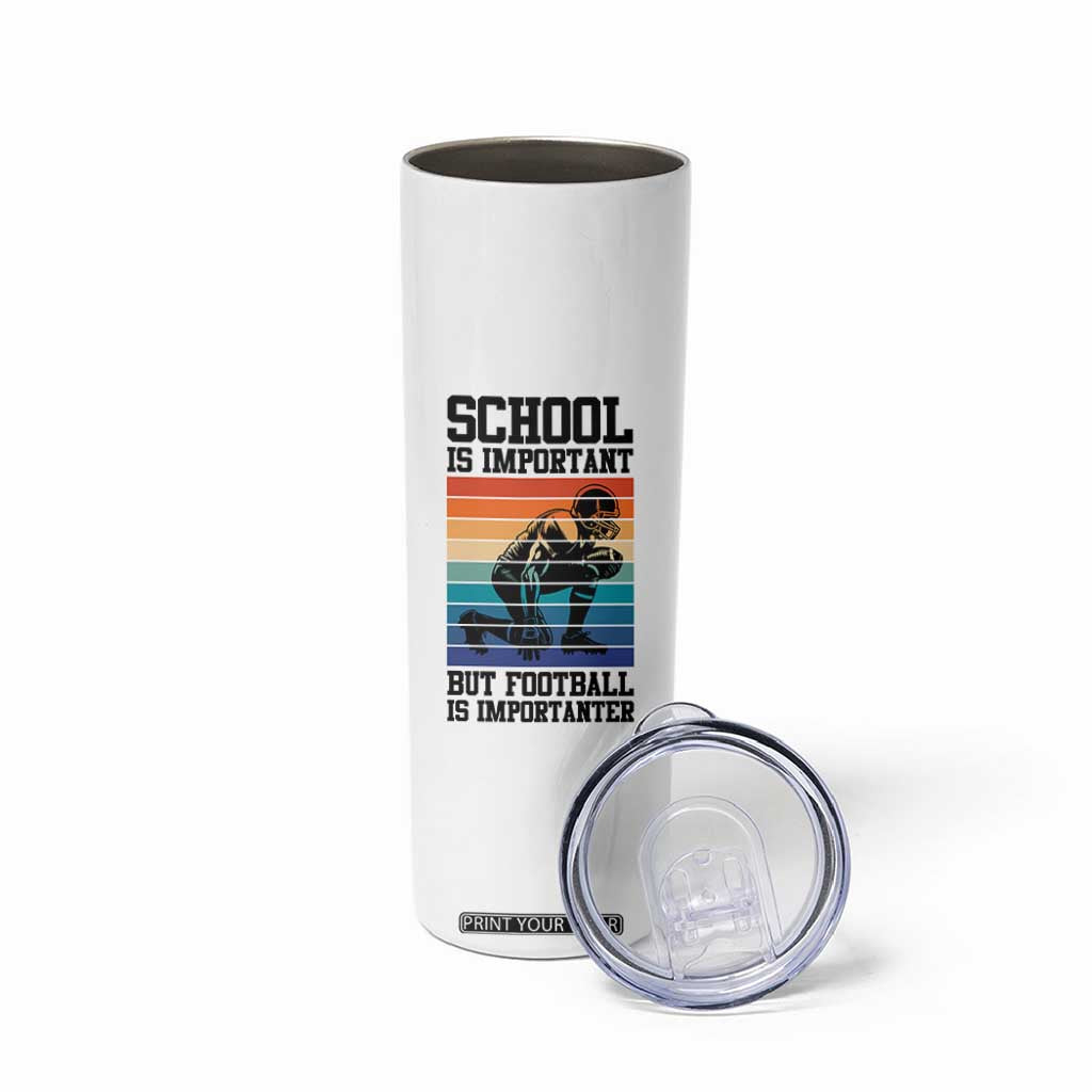 Student Football Fan Skinny Tumbler Funny Importanter Quote Gift TS12 Print Your Wear