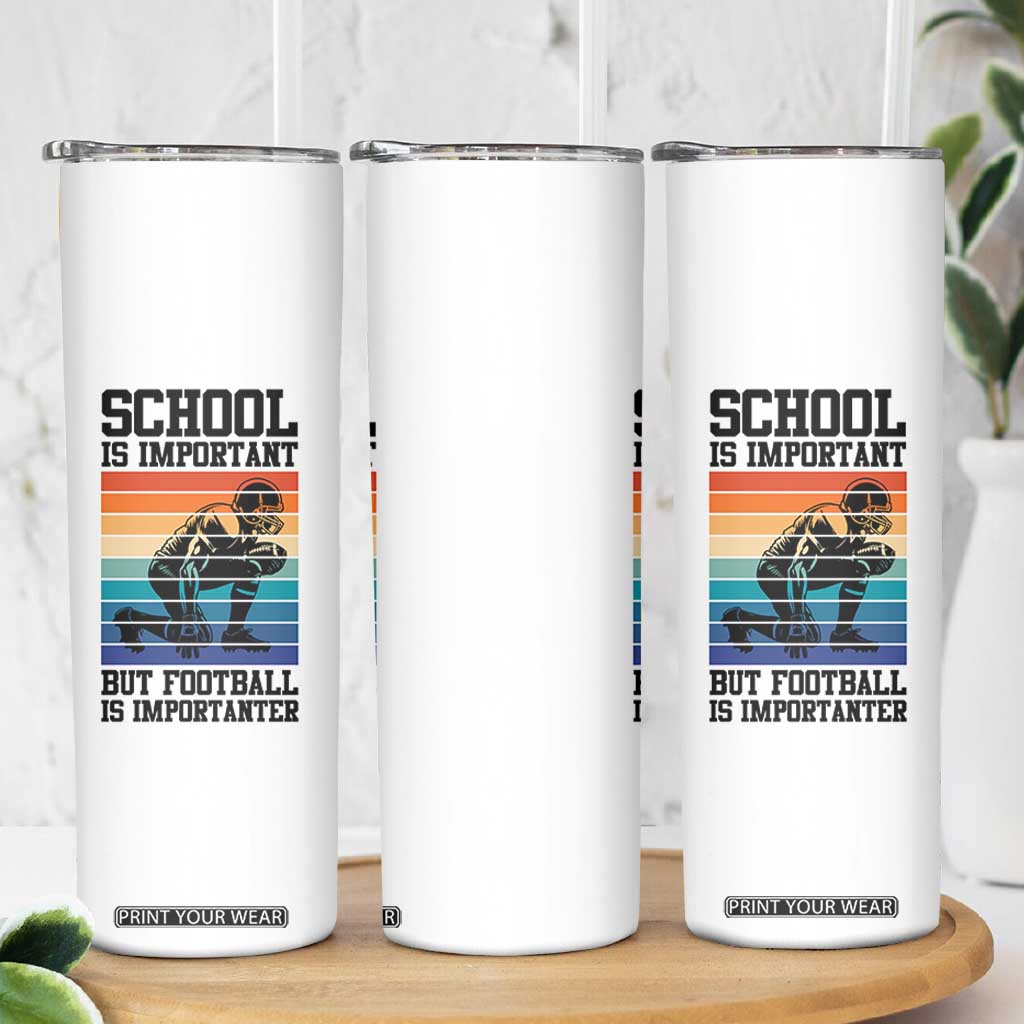 Student Football Fan Skinny Tumbler Funny Importanter Quote Gift TS12 Print Your Wear
