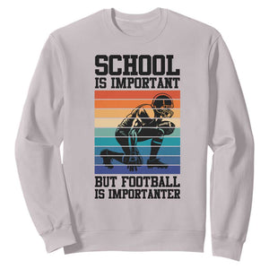 Student Football Fan Sweatshirt Funny Importanter Quote Gift - Print Your Wear