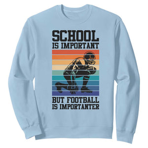 Student Football Fan Sweatshirt Funny Importanter Quote Gift - Print Your Wear