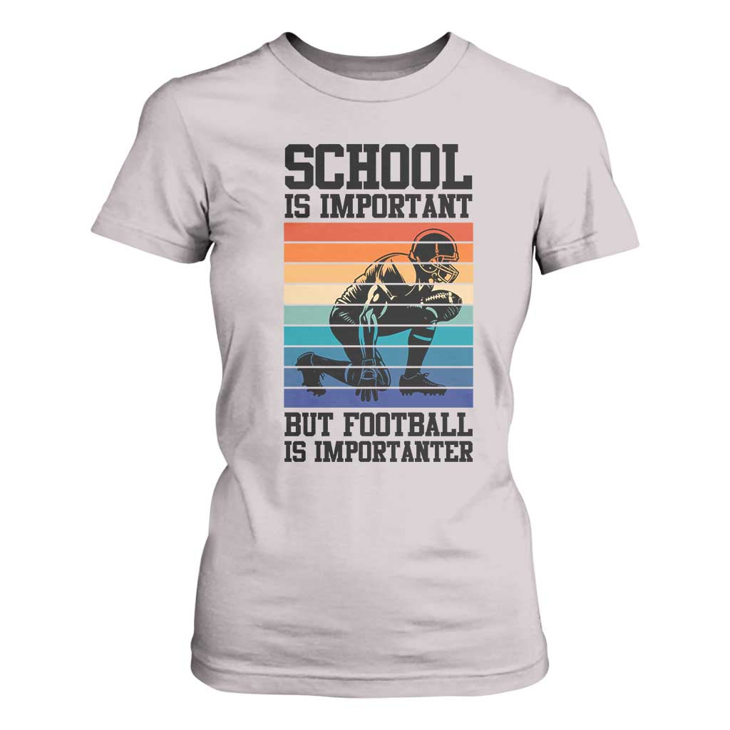 Student Football Fan T Shirt For Women Funny Importanter Quote Gift TS12 Ice Gray Print Your Wear