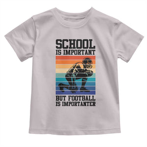 Student Football Fan Toddler T Shirt Funny Importanter Quote Gift TS12 Ice Gray Print Your Wear