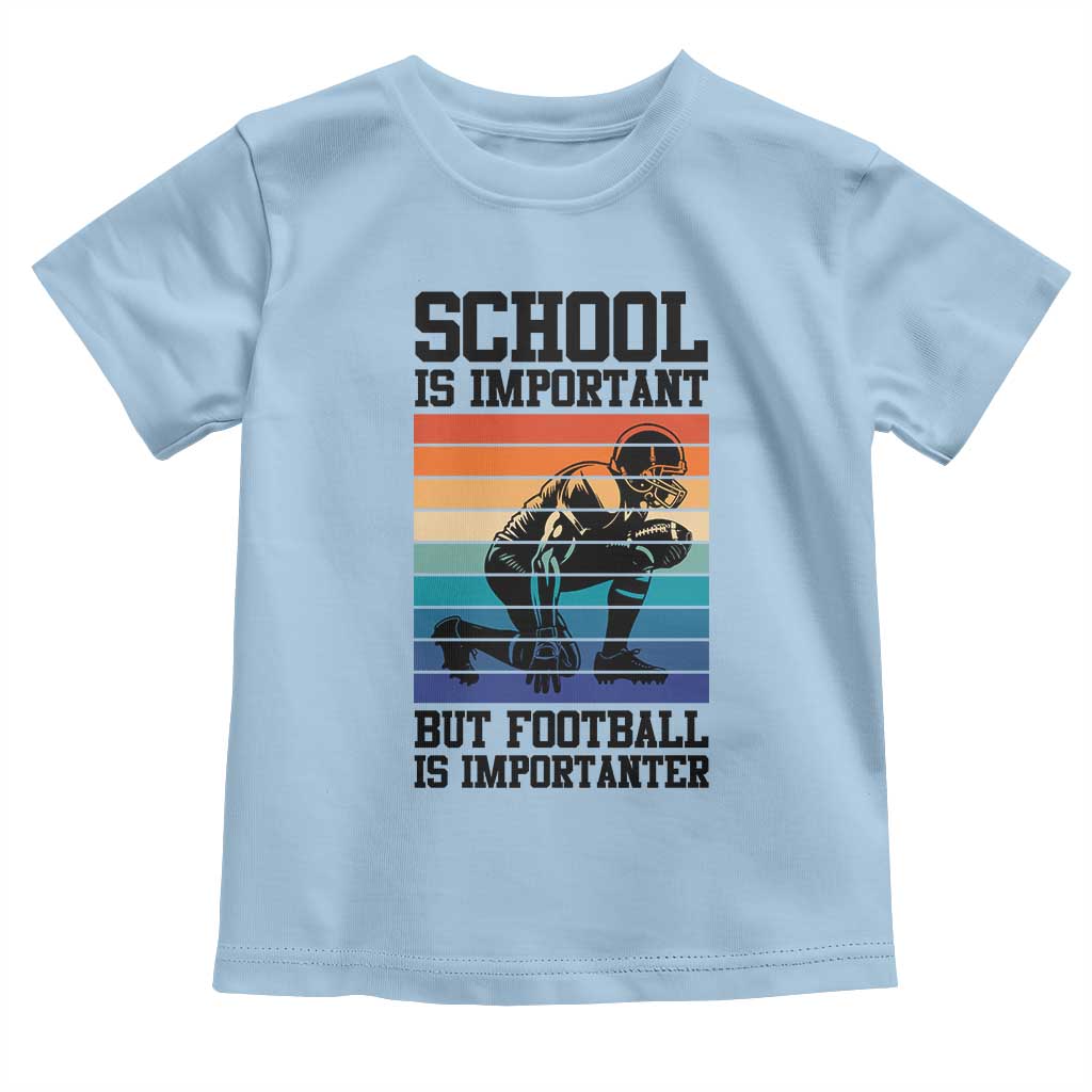 Student Football Fan Toddler T Shirt Funny Importanter Quote Gift TS12 Light Blue Print Your Wear