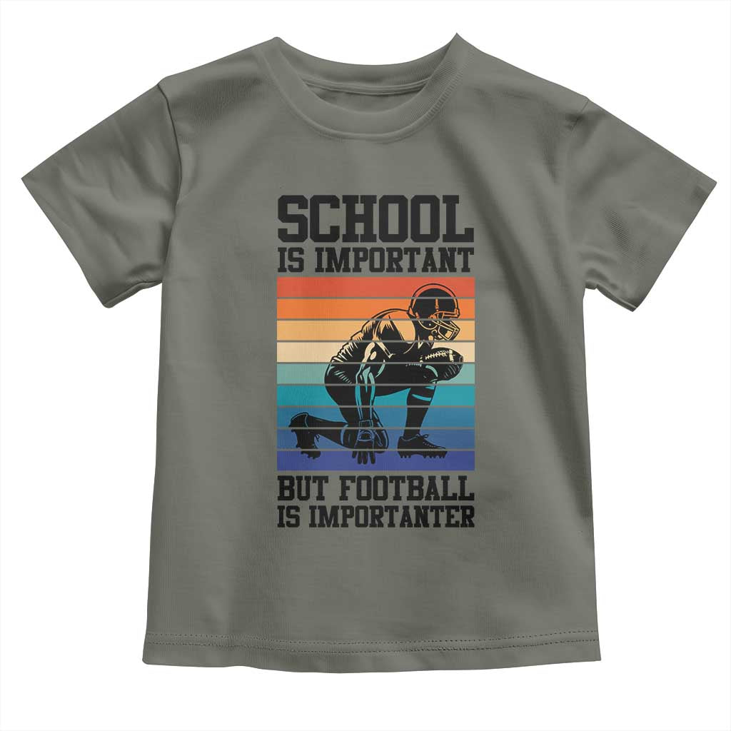 Student Football Fan Toddler T Shirt Funny Importanter Quote Gift TS12 Military Green Print Your Wear