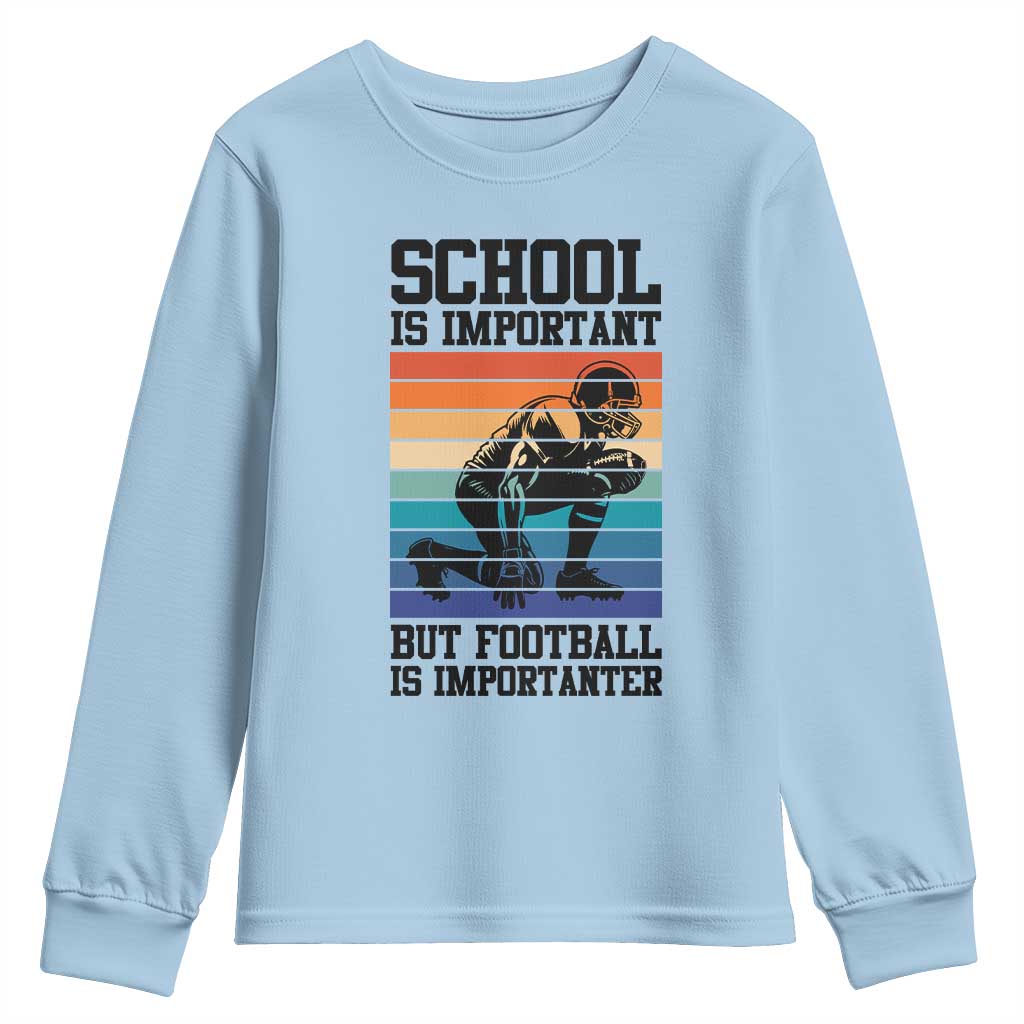 Student Football Fan Youth Sweatshirt Funny Importanter Quote Gift TS12 Light Blue Print Your Wear