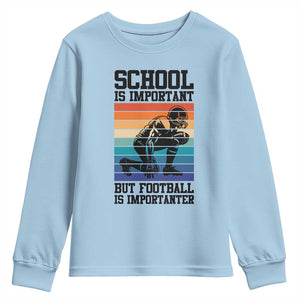 Student Football Fan Youth Sweatshirt Funny Importanter Quote Gift TS12 Light Blue Print Your Wear