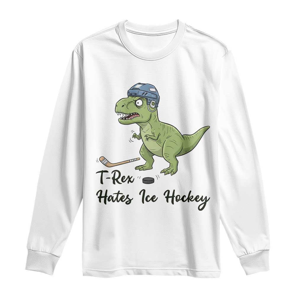 Dino Hates Ice Hockey Long Sleeve Shirt Funny Ice Sports Dinosaur Gift TS12 White Print Your Wear