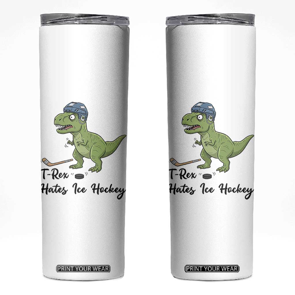 Dino Hates Ice Hockey Skinny Tumbler Funny Ice Sports Dinosaur Gift TS12 White Print Your Wear