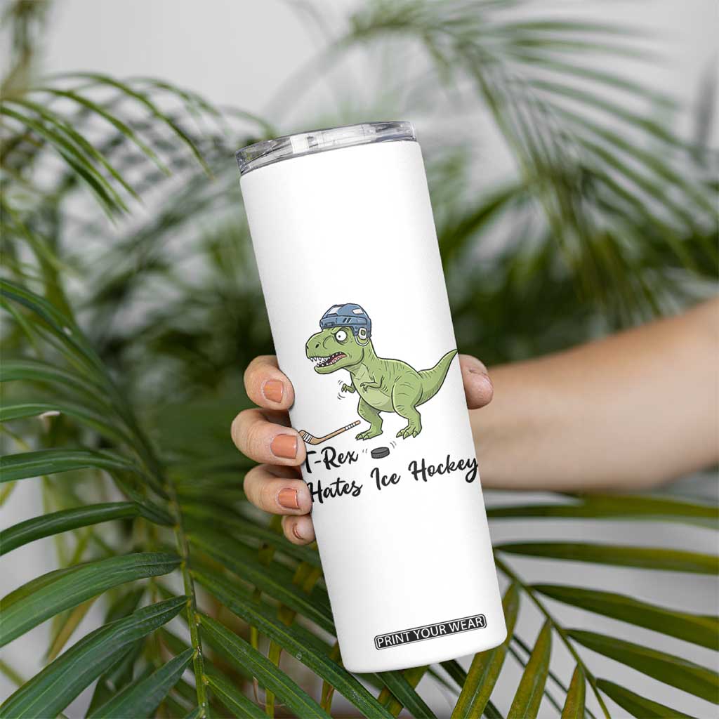 Dino Hates Ice Hockey Skinny Tumbler Funny Ice Sports Dinosaur Gift TS12 Print Your Wear