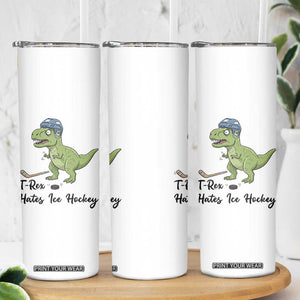 Dino Hates Ice Hockey Skinny Tumbler Funny Ice Sports Dinosaur Gift TS12 Print Your Wear