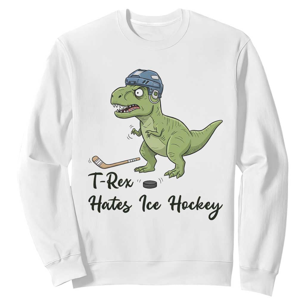 Dino Hates Ice Hockey Sweatshirt Funny Ice Sports Dinosaur Gift TS12 White Print Your Wear