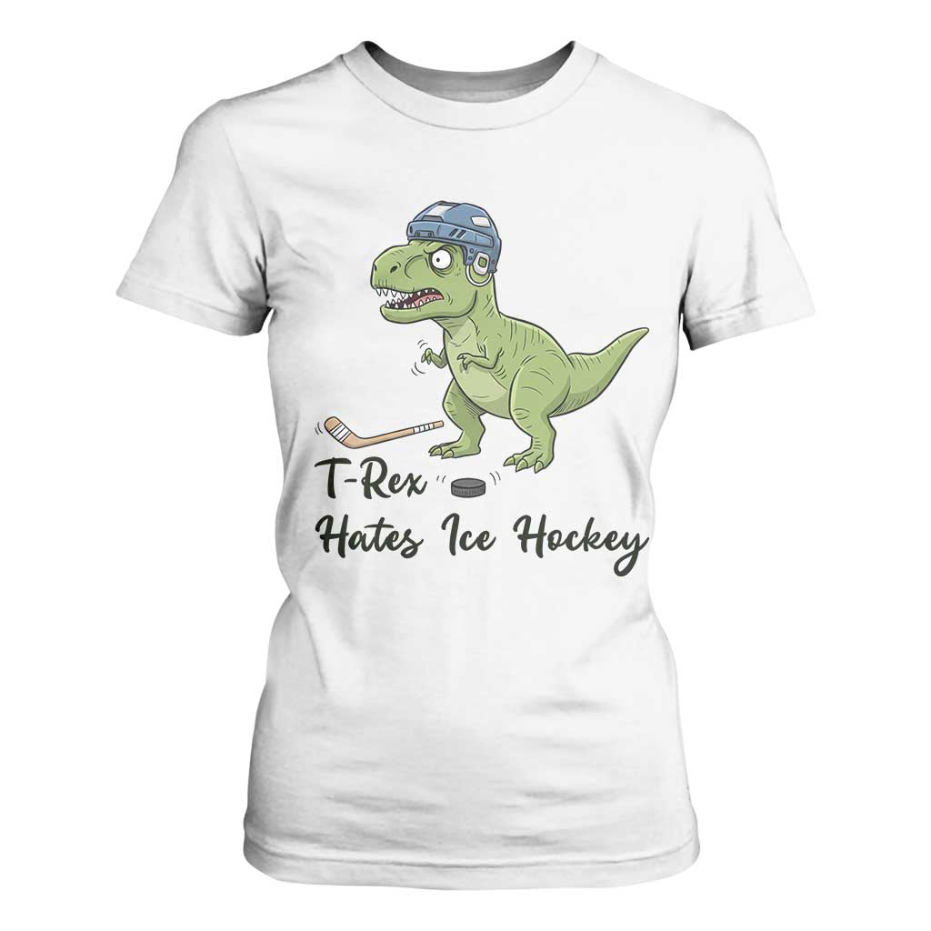 Dino Hates Ice Hockey T Shirt For Women Funny Ice Sports Dinosaur Gift TS12 White Print Your Wear
