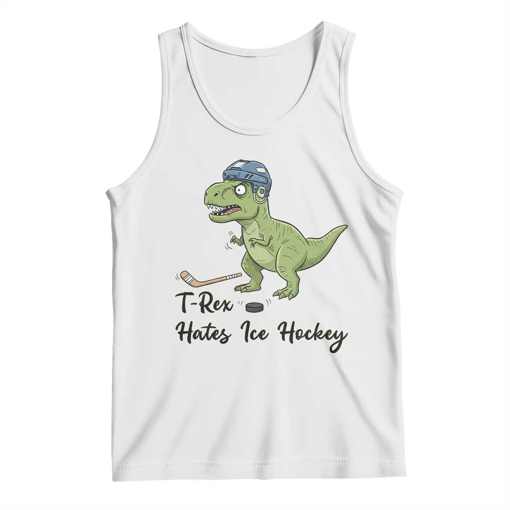Dino Hates Ice Hockey Tank Top Funny Ice Sports Dinosaur Gift TS12 White Print Your Wear