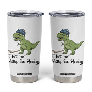 Dino Hates Ice Hockey Tumbler Cup Funny Ice Sports Dinosaur Gift TS12 White Print Your Wear