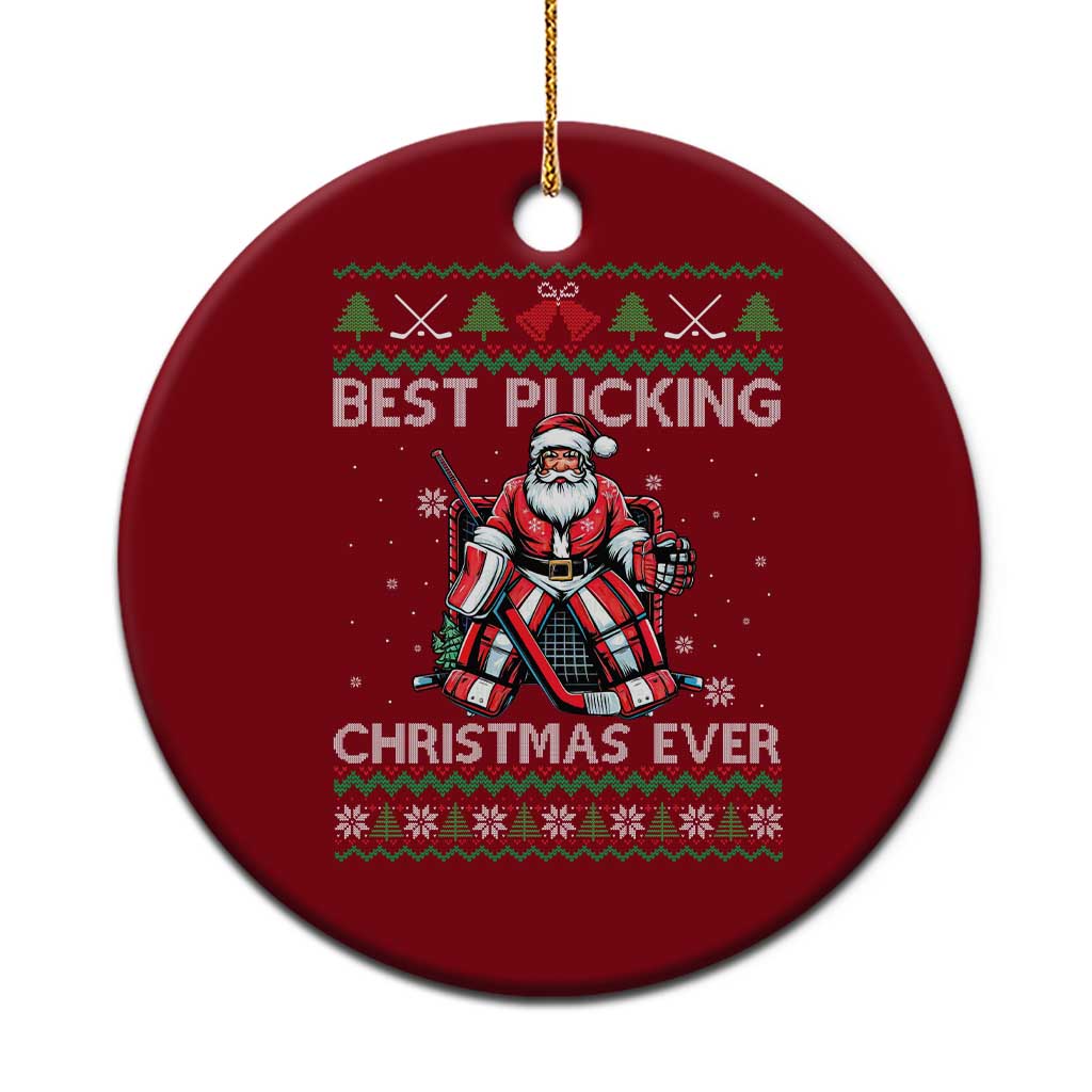 Best Pucking Christmas Ever Ceramic Ornament Santa Hockey Goalie Ugly Sweater Gift TS12 1pc Red Print Your Wear