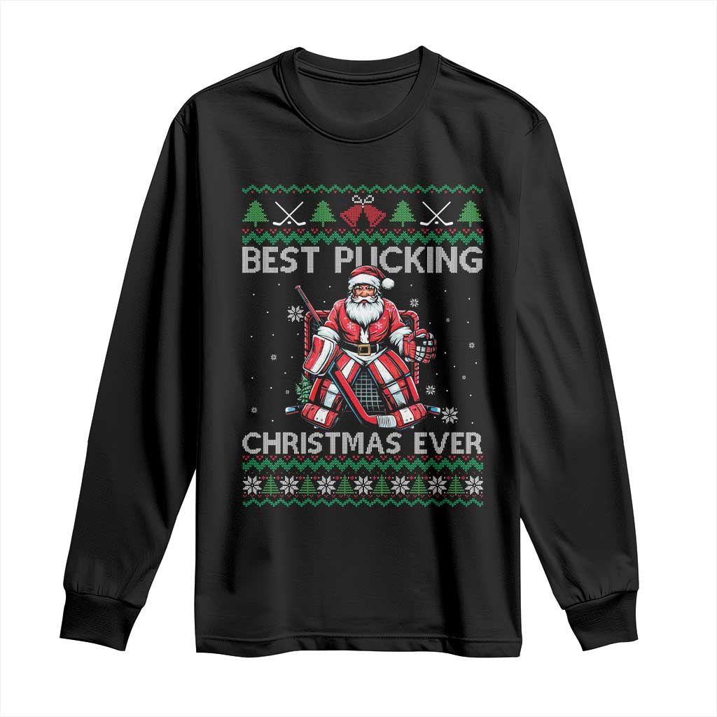 Best Pucking Christmas Ever Long Sleeve Shirt Santa Hockey Goalie Ugly Sweater Gift TS12 Black Print Your Wear
