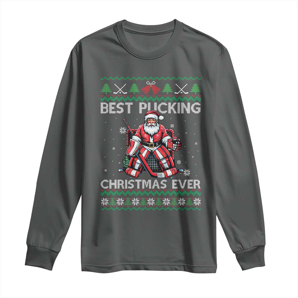 Best Pucking Christmas Ever Long Sleeve Shirt Santa Hockey Goalie Ugly Sweater Gift TS12 Dark Heather Print Your Wear