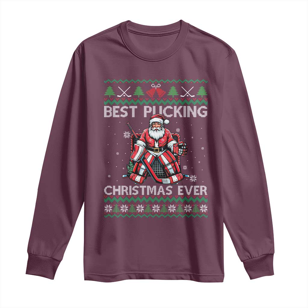 Best Pucking Christmas Ever Long Sleeve Shirt Santa Hockey Goalie Ugly Sweater Gift TS12 Maroon Print Your Wear