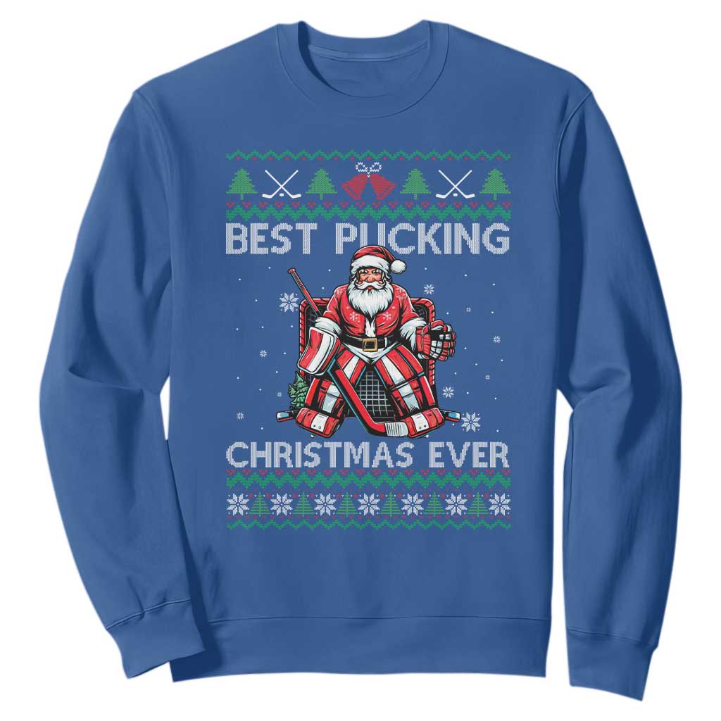 Best Pucking Christmas Ever Sweatshirt Santa Hockey Goalie Ugly Sweater Gift TS12 Royal Blue Print Your Wear