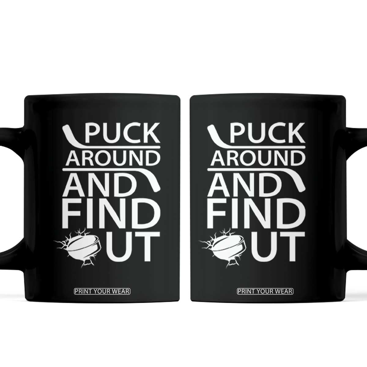 Puck Around And Find Out Coffee Mug Hockey Lover Gift TS12 Black Print Your Wear
