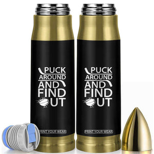 Puck Around And Find Out Bullet Tumbler Hockey Lover Gift TS12 Black Print Your Wear